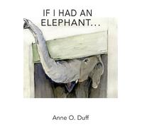 Anne O Duff If I Had an Elephant... (Copertina rigida)