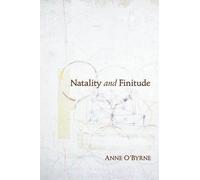 Anne O'Byrne Natality and Finitude (Tascabile) Studies in Continental Thought