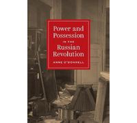Anne O'Donnell Power and Possession in the Russian Revolution (Copertina rigida)
