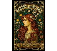 ANNE OF AVONLEA: The Keepsake Garden Edition: A Beautifully Illustrated Hardcover of the Beloved Coming-of-Age Classic