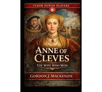 Anne of Cleves: The Wife Who Won
