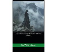 Anne of Geierstein; Or, The Maiden of the Mist. Volume 2: The 1829 Literary Historical Novel Classic