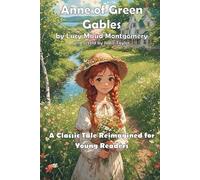 Anne of Green Gables: Reimagined by Classics for Kids