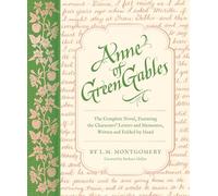 Anne of Green Gables: The Complete Novel: by L. M. Montgomery