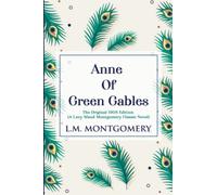 Anne of Green Gables: The Original 1908 Edition (A Lucy Maud Montgomery Classic Novel)