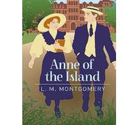 ANNE OF THE ISLAND: (Annotated)