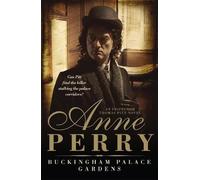 Anne Perry Buckingham Palace Gardens (Thomas Pitt Mystery, Book 25) (Tascabile)