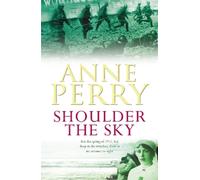 Anne Perry Shoulder the Sky (World War I Series, Novel 2) (Tascabile)