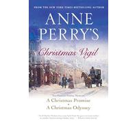 Anne Perry's Christmas Vigil: Two Victorian Holiday Mysteries