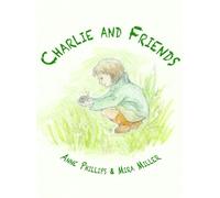 Anne Phillips Mira Miller Charlie and Friends (Copertina rigida)