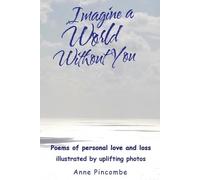 Anne Pincombe Imagine a World Without You (Tascabile)