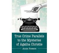 Anne Powers True Crime Parallels to the Mysteries of Agatha Christie (Tascabile)
