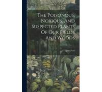 Anne Pratt The Poisonous, Noxious, And Suspected Plants Of Ou (Copertina rigida)