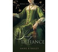 Anne R Bailey The Lady's Defiance (Tascabile) Royal Court