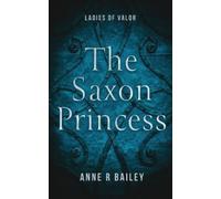 Anne R Bailey The Saxon Princess (Tascabile) Ladies of Valor