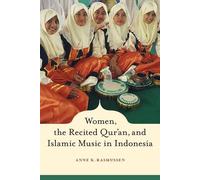 Anne Rasmussen Women, the Recited Qur'an, and Islamic Music in Indon (Tascabile)