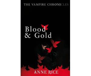 Anne Rice Blood And Gold (Tascabile) Vampire Chronicles