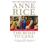 Anne Rice Christ the Lord: The Road to Cana (Tascabile) Christ the Lord