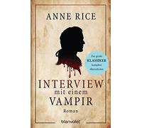 Anne Rice Karl Interview mit einem Vampir: Roman - Die Romanvorlage (Tascabile)