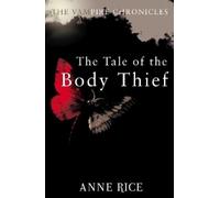 Anne Rice The Tale Of The Body Thief (Tascabile) Vampire Chronicles