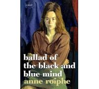 Anne Roiphe The Ballad of the Black and Blue Mind (Copertina rigida)