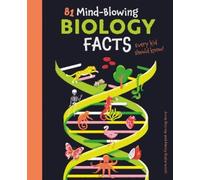 Anne Rooney 81 Mind-Blowing Biology Facts Every Kid Should Know (Tascabile)