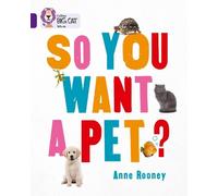 Anne Rooney So You Want A Pet? (Tascabile) Collins Big Cat