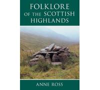 Anne Ross Folklore of the Scottish Highlands (Tascabile) Folklore