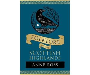 Anne Ross Folklore of the Scottish Highlands (Tascabile) Folklore