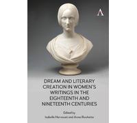 Anne Rouhette Dream and Literary Creation in Women’s Writings (Copertina rigida)