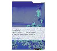 Anne Runkel Sylvia Plath's "Lady Lazarus". Cultural and social conte (Tascabile)