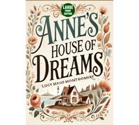 Anne’s House of Dreams (Large Print Edition): A timeless tale of love, hope, and new beginnings set in a charming seaside village with unforgettable characters and heartfelt moments