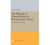 Anne Sa'adah The Shaping of Liberal Politics in Revolutionary (Copertina rigida)