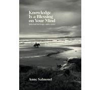 Anne Salmond Knowledge Is a Blessing on Your Mind (Tascabile)