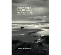 Anne Salmond Knowledge Is a Blessing on Your Mind (Tascabile)