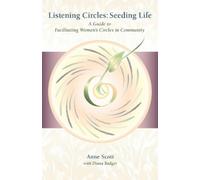 Anne Scott Diana Badger Listening Circles, Seeding Life (Tascabile)