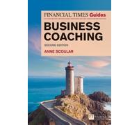 Anne Scoular Financial Times Guide to Business Coaching, The (Tascabile)