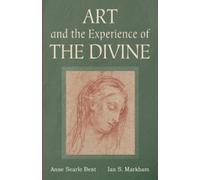 Anne Searle Bent Ian S Markham Art and the Experience of the Divine (Tascabile)