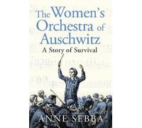 Anne Sebba The Women’s Orchestra of Auschwitz (Copertina rigida)