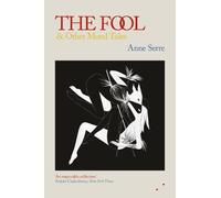 Anne Serre The Fool and Other Moral Tales (Tascabile)