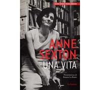 Anne Sexton. Una vita. Nuova ediz.