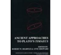Anne Sheppard Ancient Approaches to Plato's Timaeus (BICS Supplement (Tascabile)