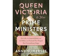 Anne Somerset Queen Victoria and Her Prime Ministers (Copertina rigida)