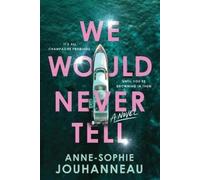 Anne-Sophie Jouhanneau We Would Never Tell (Tascabile)