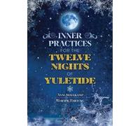 Anne Stallkamp Werner H Inner Practices for the Twelve Nights of Yu (Tascabile)