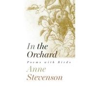 Anne Stevenson In the Orchard (Copertina rigida)