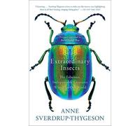 Anne Sverdrup-Thygeson Extraordinary Insects (Tascabile)