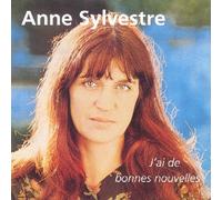 Anne Sylvestre - J'Ai De Bonnes Nouvelles