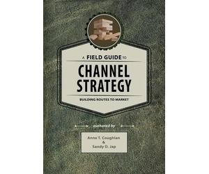 Anne T Coughlan Sandy D Jap Field Guide to Channel Strategy (Tascabile)