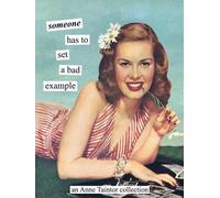 Anne Taintor Someone Has to Set a Bad Example (Tascabile)